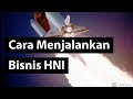 Inilah Cara Menjalankan Bisnis HNI Yang Mudah dan Sederhana, paling seru!