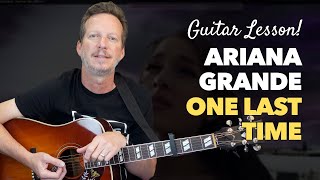 Ariana Grande - One Last Time - Guitar Lesson &amp; Tutorial