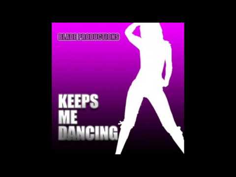 Blade Productions - Keeps Me Dancing