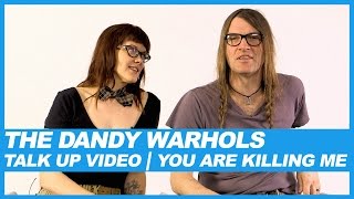 The Dandy Warhols | Talk Up Video: You Are Killing Me