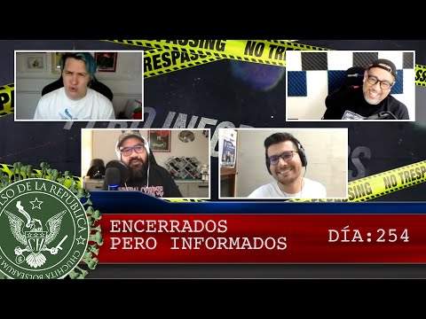 ENCERRADOS PERO INFORMADOS  DÍA: 254 - EL PULSO DE LA REPÚBLICA