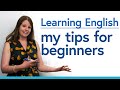 Learning English for Beginners: My top tips