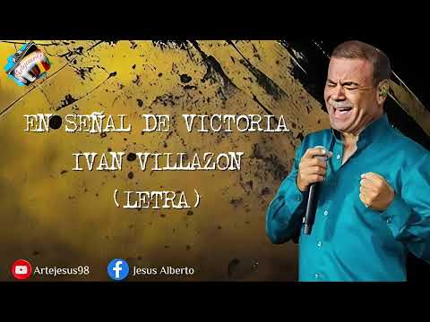 En Señal De Victoria -Ivan Villazon (Letra)