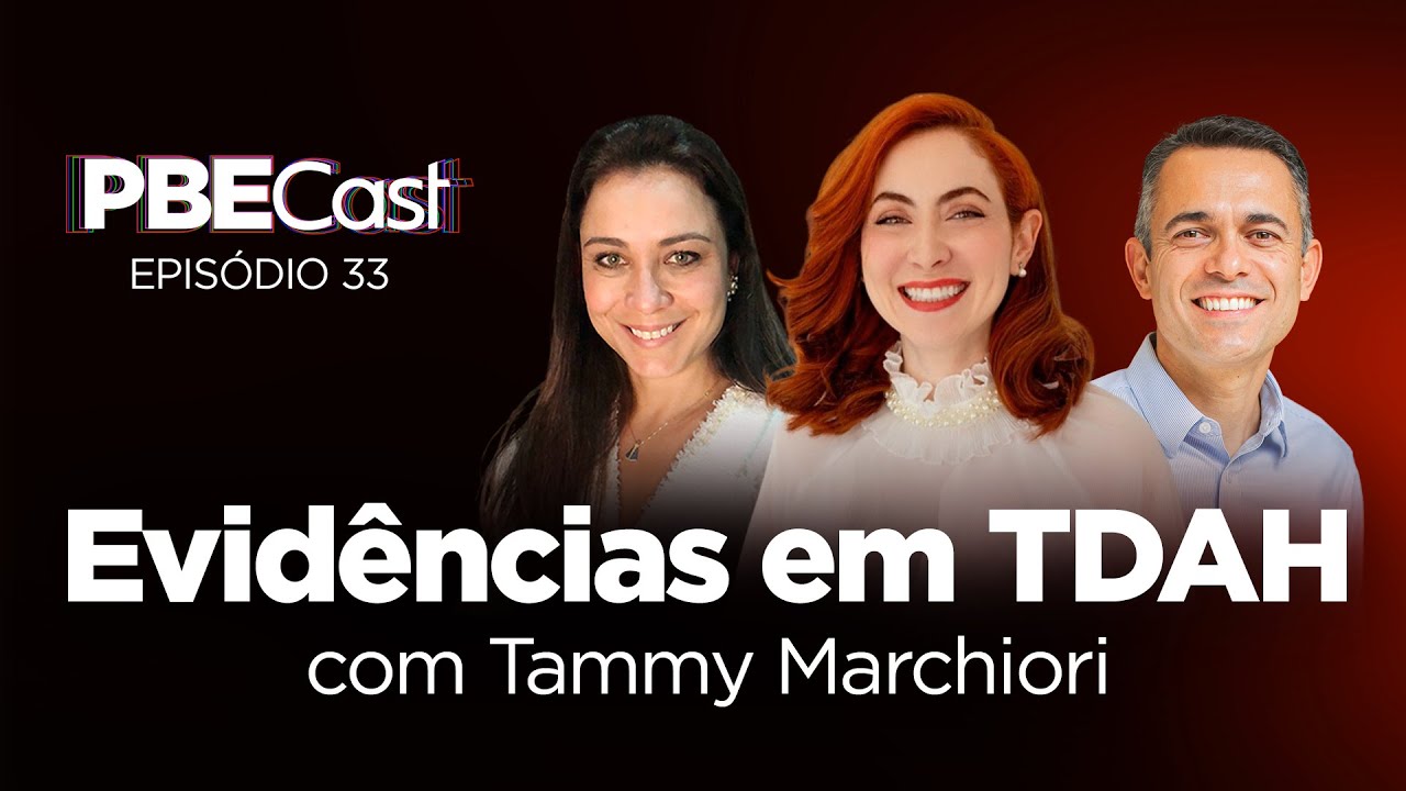 Evidências em TDAH, com Tammy Marchiori | PBECast #33