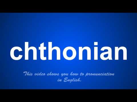 the correct pronunciation of chthonian in English.
