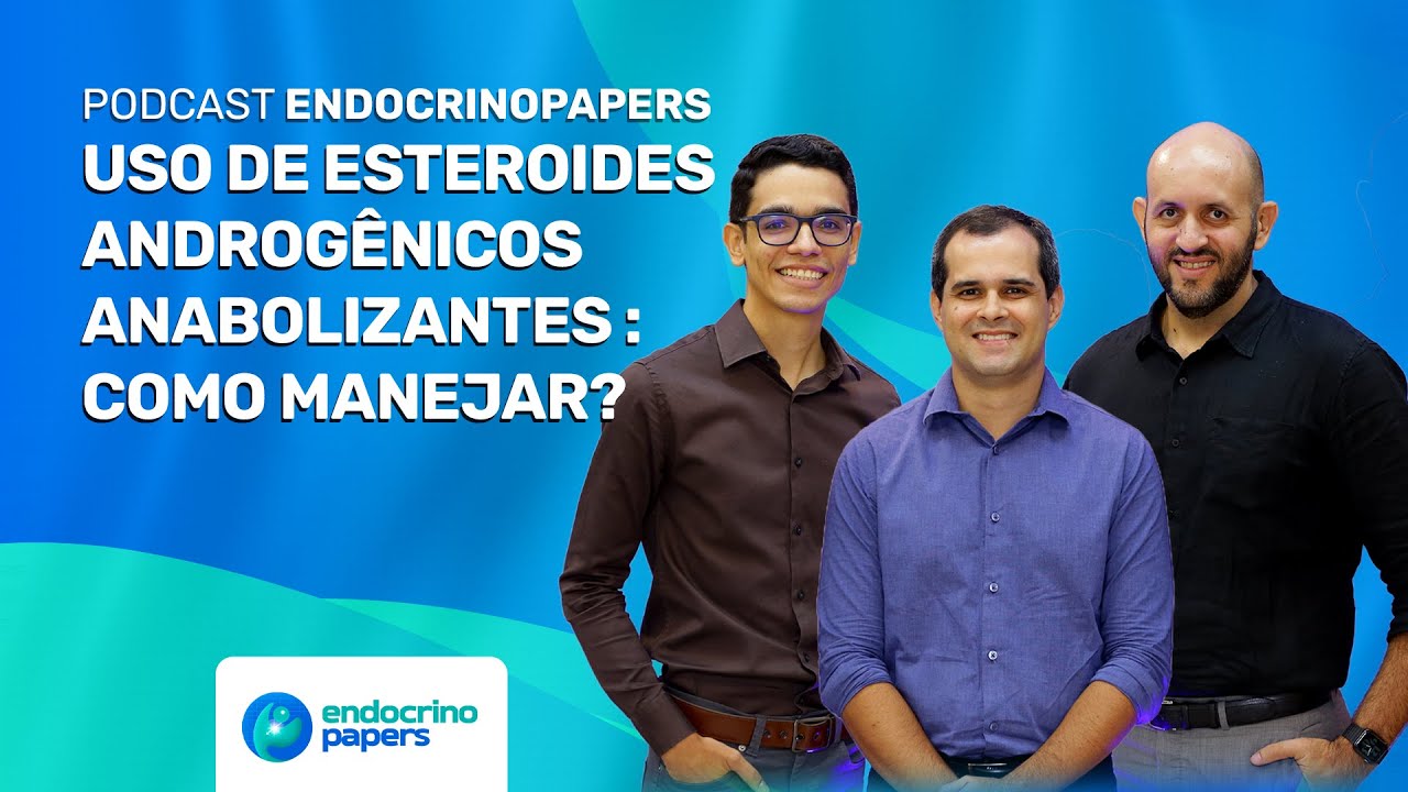 Uso de esteroides androgênicos anabolizantes : como manejar?