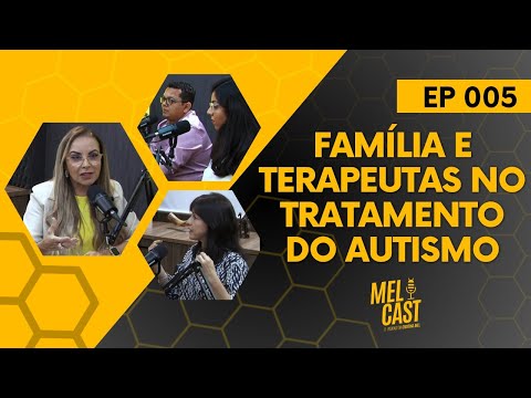FAMÍLIA E TERAPEUTAS NO TRATAMENTO DO AUTISMO | MelCast #005