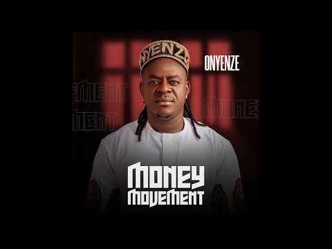Onyenze - Money Movement (OFFICIAL AUDIO)