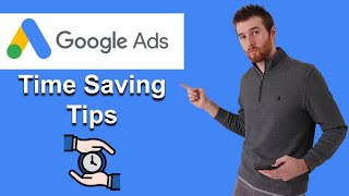 Time Saving Tips Google Ads - 3 Ways To Save Time (2022)