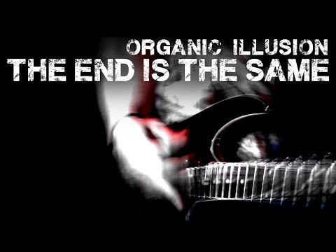 The End Is The Same - Organic Illusion