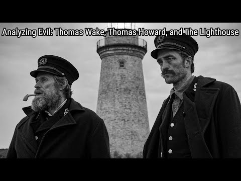 Analyzing Evil: Thomas Wake, Thomas Howard, and The Lighthouse