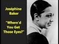 Josephine Baker "Where'd You Get Those Eyes" Walter Donaldson song, Paris in Roaring '20s LYRICS