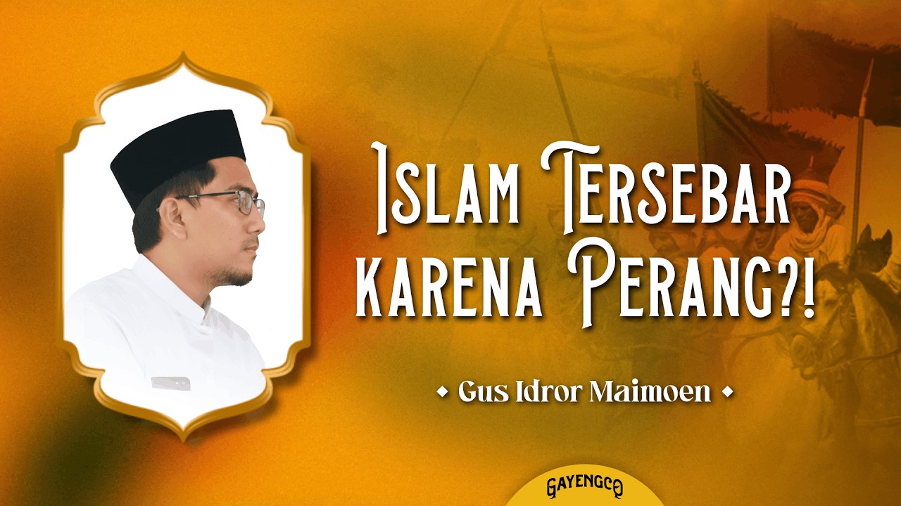 Gus Idror: Islam Tersebar Karena Perang?!