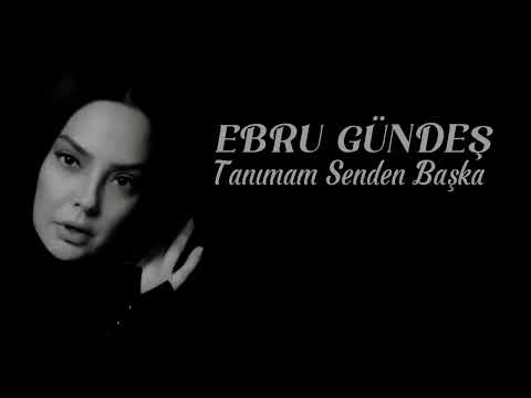 Ebru Gündeş - Tanımam Senden Başka (high quality)