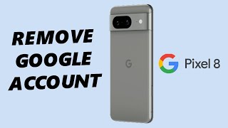 Google Pixel 8 / Pixel 8 Pro: How To Remove Google Account