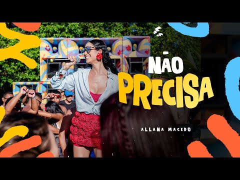 NÃO PRECISA - Allana Macedo (Audiovisual Allana Nus Paredão)