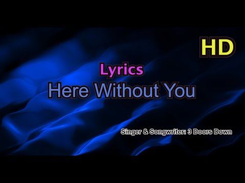 iMusicPlus HD Lyrics - Here Without You, Singer & Songwriter: 3 Doors Down