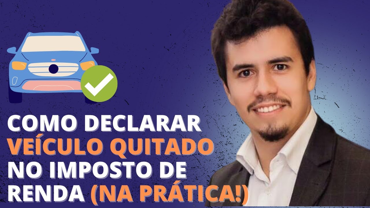COMO DECLARAR VEÍCULO QUITADO NO IMPOSTO DE RENDA (NA PRÁTICA!) | IR Bot