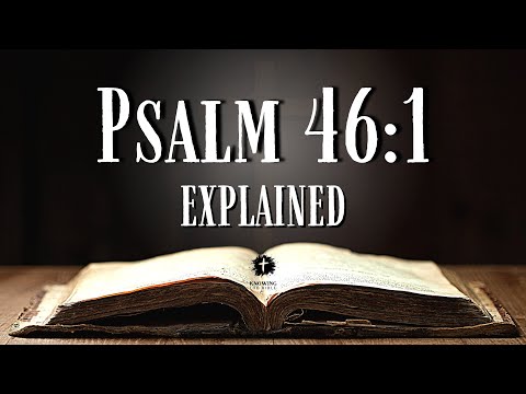 Understanding PSALM 46:1 [KJV] | What Does This Bible Verse REALLY Mean?