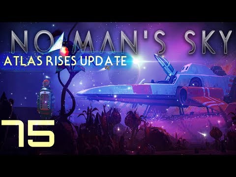 THE FINAL EPISODE OF ATLAS RISES... IT'S BEEN A GOOD RUN ► No Man's Sky #75