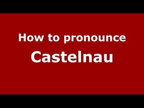 How to pronounce Castelnau