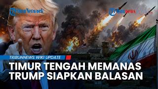 Timur Tengah Memanas, Trump Ancam Iran seusai Aset Amerika Dibombardir