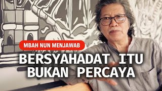 Download lagu Bersyahadat Itu Bukan Percaya | Mbah Nun Menjawab #56 mp3
