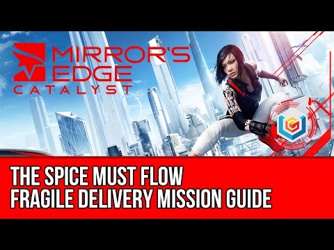 Mirror’s Edge Catalyst Fragile Delivery - The Spice Must Flow (Mission Guide)