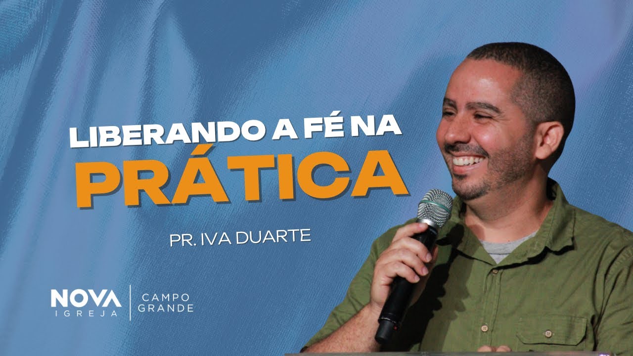 Nova Igreja Campo Grande | Liberando a fé na prática | Ivã Duarte
