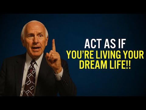 Act As If You Are Living Your Dream Life | Jim Rohn Motivation