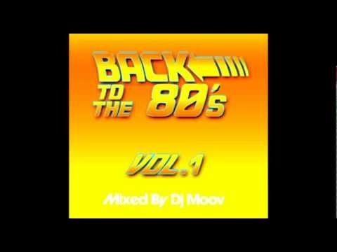 Back To The 80's Vol. 1 - Mixed by Dj Moov - 80's Mix