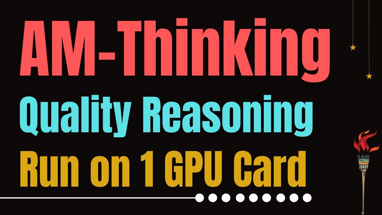 AM-Thinking: Quality Reasoning at Scale on Single GPU - Install Locally