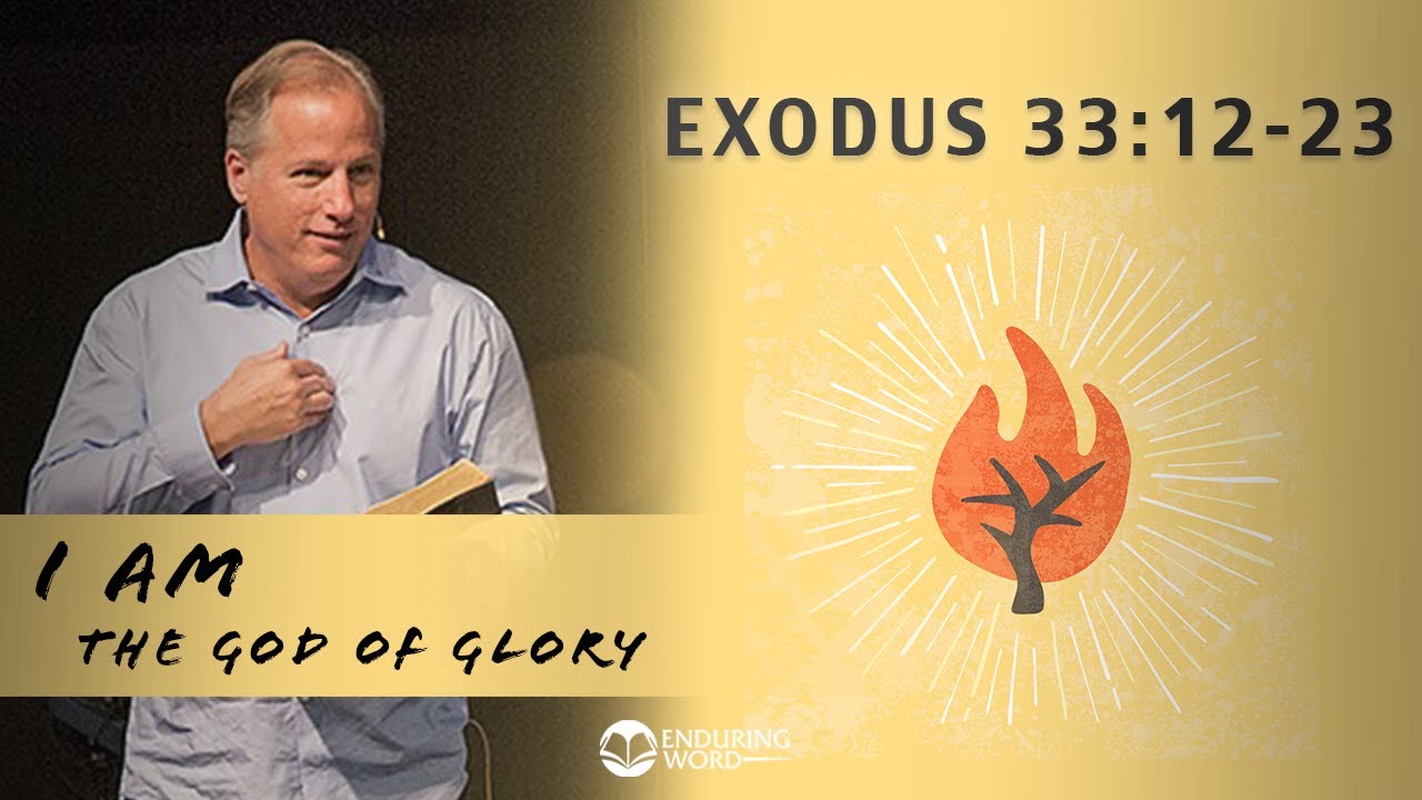 Exodus 33:12-23 - I AM the God of Glory