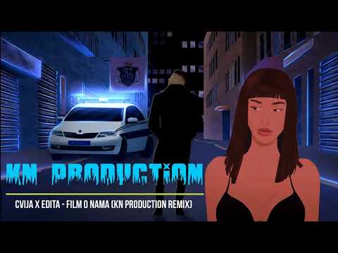 CVIJA X EDITA - FILM O NAMA (KN Production Remix)