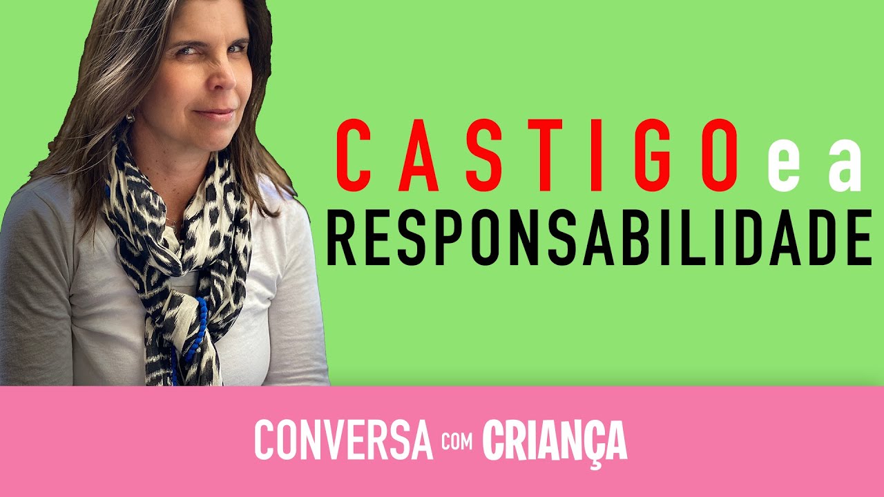 Castigo e a Responsabilidade - Educação Infantil - Psicóloga Daniella Faria