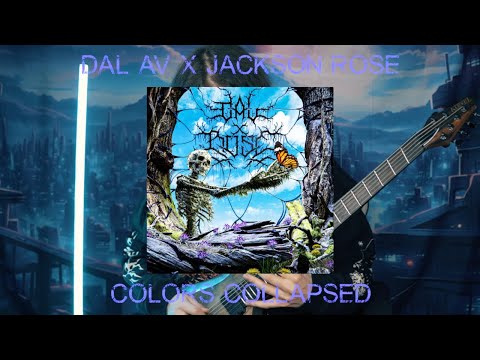 Dal Av x Jackson Rose - Colors Collapsed -  Guitar Playthrough