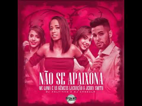 Não Se Apaixona - Mc Loma e as Gêmeas Lacração, Jerry Smith (Official Audio)
