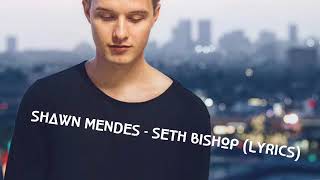 Seth Bishop - Shawn Mendes (lyrics)