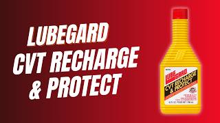Lubegard CVT Recharge and Protect