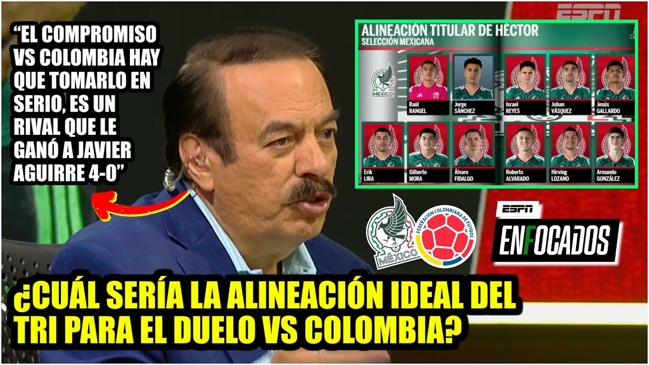 Héctor: La base de SELECCIÓN MEXICANA para salir vs COLOMBIA debe ser igual que MUNDIAL | ENFOCADOS