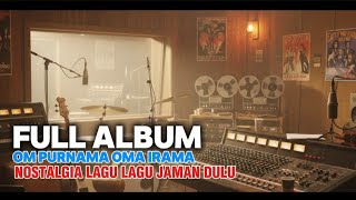 Download lagu FULL ALBUM OM PURNAMA OMA IRAMA ALBUM NOSTALGIA  mp3