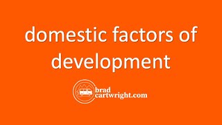 Domestic Factors of Economic Development  |  IB Development Economics | The Global Economy