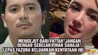 Download lagu MENGEJUT DARI FATTAH'JANGAN DENGAR SEBELAH PIHAK SAHAJA' LEPAS FAZURA KELUARKAN KENYATAAN INI ⁉️😱  mp3