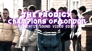 The Prodigy - Champions of London (Vikentiy Sound Video Edit)