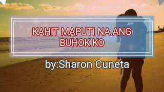 Kahit Maputi na ang Buhok Ko- by: Sharon Cuneta w/ lyrics