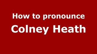 How to pronounce Colney Heath