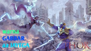 GABBAR IS BACK || warna gabbar aa jayega ||THOR VERSION