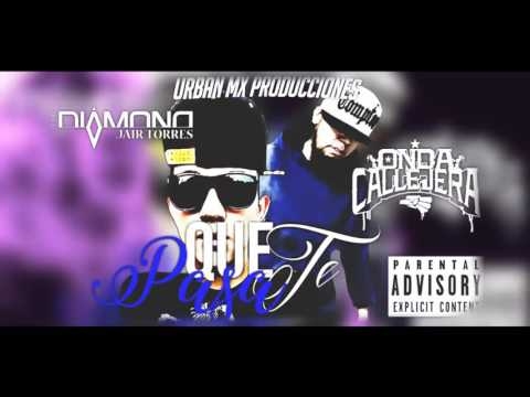 Jair Torres (The Diamond) "Que Te Pasa" Feat. Onda Callejera - (Urban Mx)🎶🎤No Podran Pararme 2017