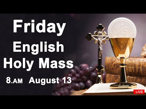 Catholic Mass Today I Daily Holy Mass I Friday August 13 2021 I English Holy Mass I 8.00 AM