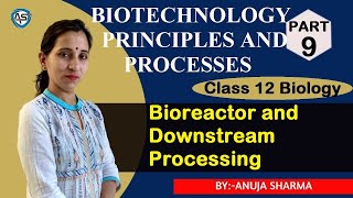 BIOTECHNOLOGY: PRINCIPLES AND PROCESSES - BIOREACTOR AND DOWNSTREAM PROCESSING